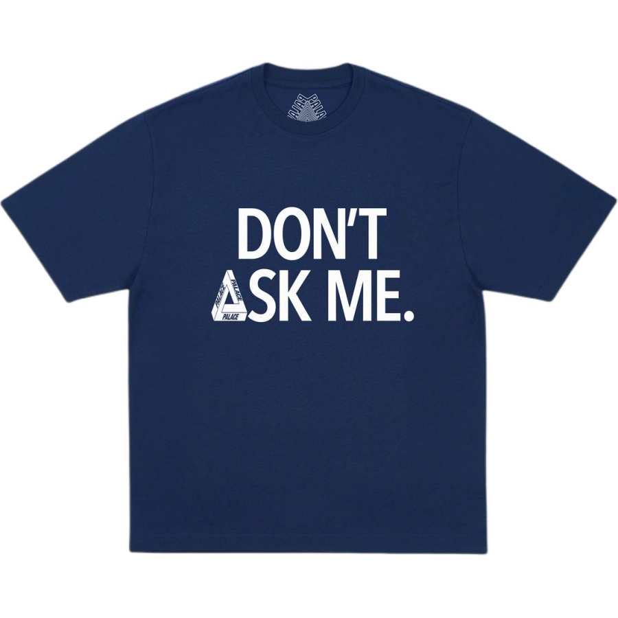 PALACE SS26 DON'T ASK T SHIRT NAVY T Shirt Unisex